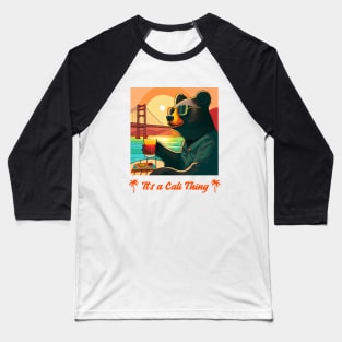 Its a Cali Thing Black Bear Chillin in California Sun Baseball T-Shirt